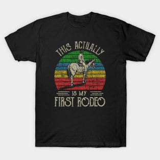 RETRO STYLE - THIS ACTUALLY IS MY FIRST RODEO cOUNTRY T-Shirt